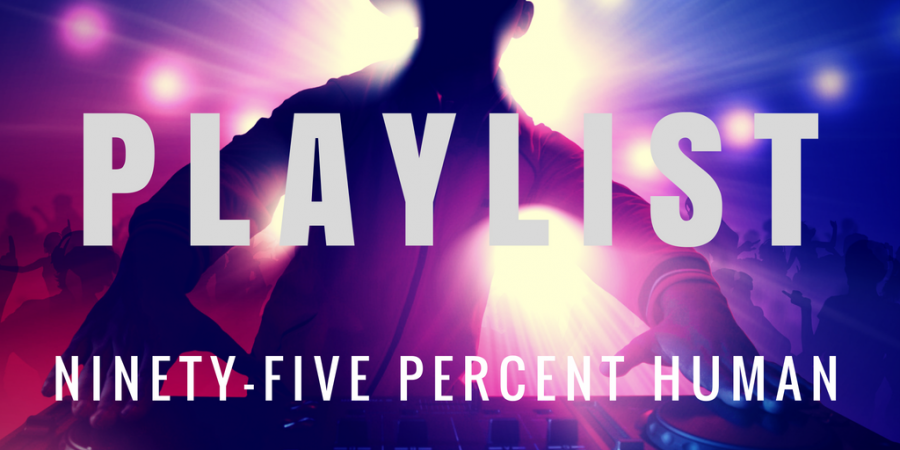 Ninetyfive percent Human playlist